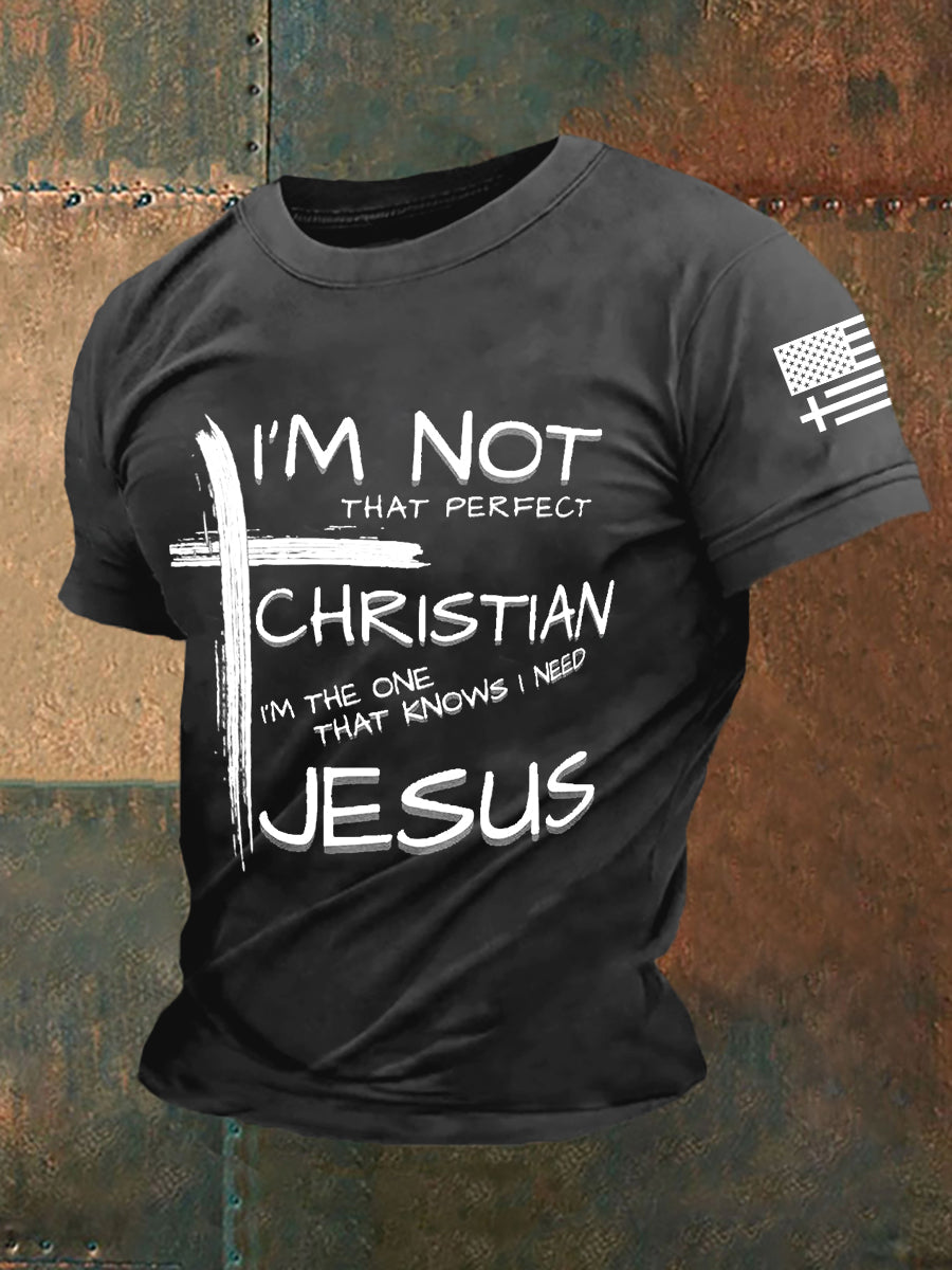 Men's I'm Not That Perfect Christian I'm The One That Knows I Need Jesus Short-sleeved T-shirt