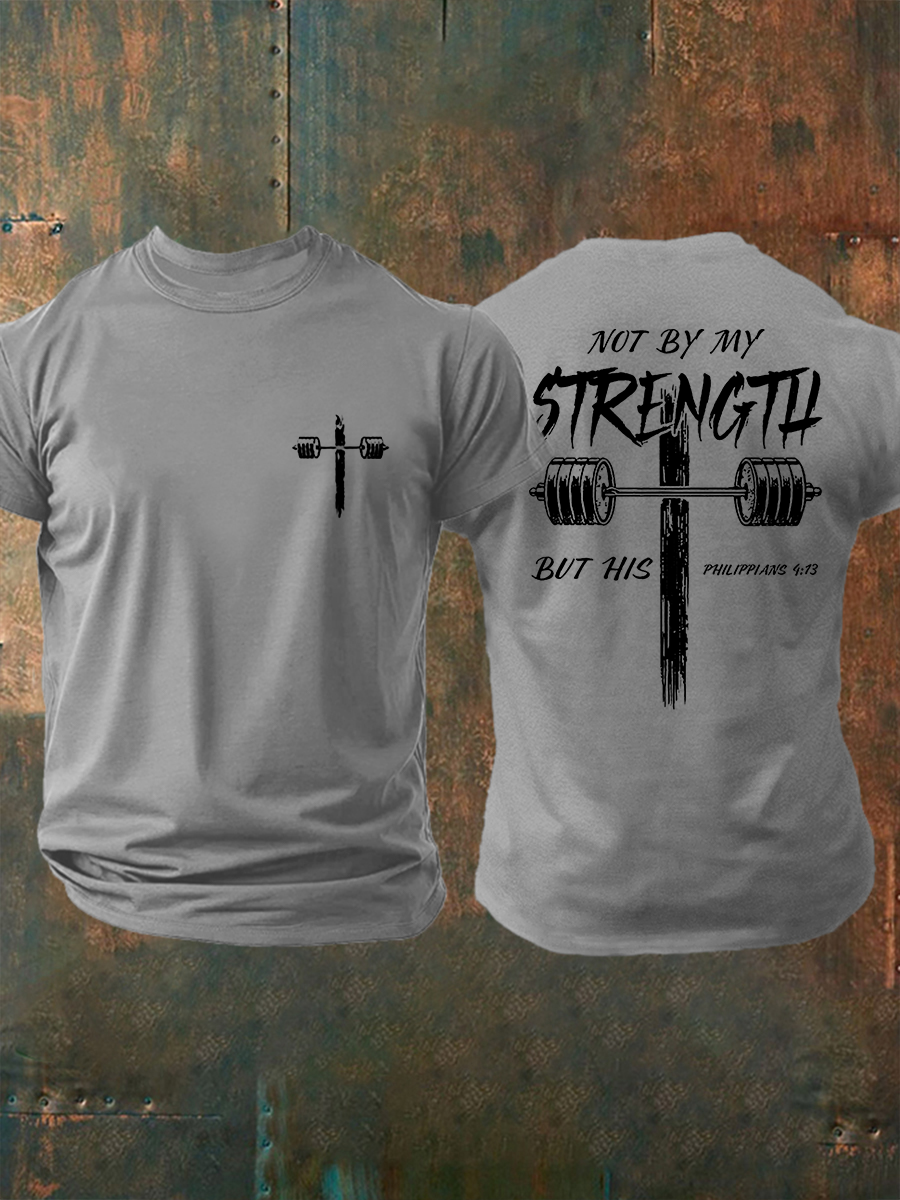 Men's Not My Strength But His Print T-shirt