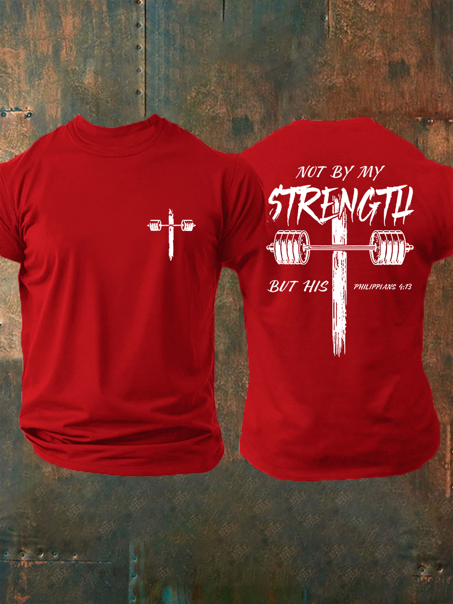 Men's Not My Strength But His Print T-shirt