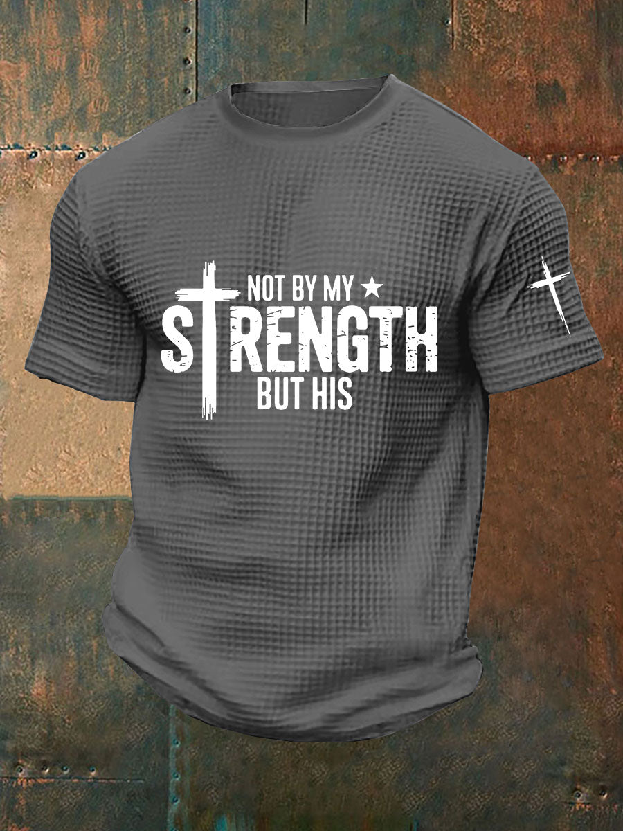 Men's Not My Strength But His Waffle Print T-Shirt